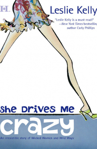 Leslie  Kelly - She Drives Me Crazy