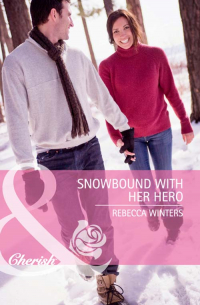Ребекка Уинтерс - Snowbound with Her Hero