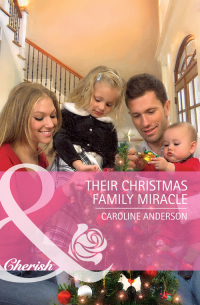 Кэролайн Андерсон - Their Christmas Family Miracle