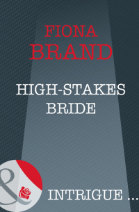 Фиона Бранд - High-Stakes Bride