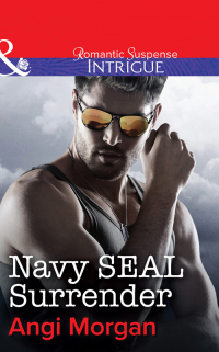 Энджи Морган - Navy SEAL Surrender