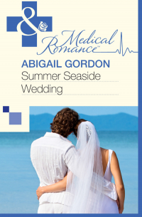 Эбигейл Гордон - Summer Seaside Wedding