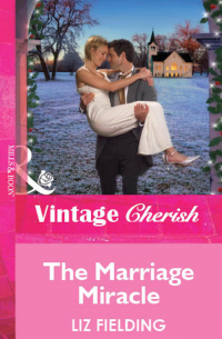 Лиз Филдинг - The Marriage Miracle