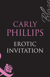 Карли Филлипс - Erotic Invitation