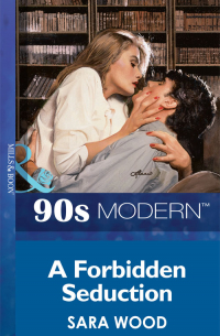 Сара Вуд - A Forbidden Seduction