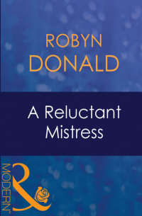 Робин Доналд - A Reluctant Mistress