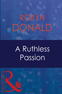Робин Доналд - A Ruthless Passion