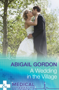 Эбигейл Гордон - A Wedding In The Village
