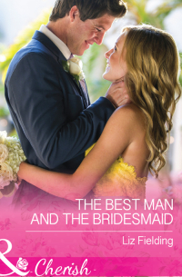 Лиз Филдинг - The Best Man And The Bridesmaid
