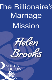 Хелен Брукс - The Billionaire's Marriage Mission