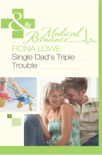 Фиона Лоу - Single Dad's Triple Trouble