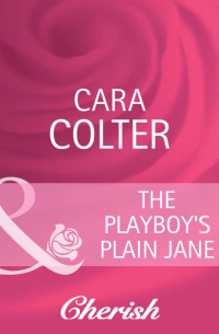 Кара Колтер - The Playboy's Plain Jane