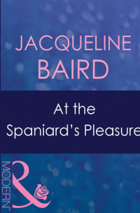 Жаклин Бэрд - At The Spaniard's Pleasure