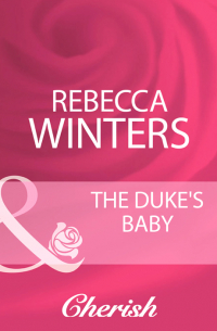 Ребекка Уинтерс - The Duke's Baby