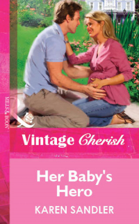 Карен Сэндлер - Her Baby's Hero