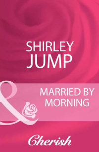 Ширли Джамп - Married By Morning
