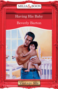 Беверли Бартон - Having His Baby