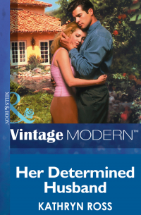 Кэтрин Росс - Her Determined Husband