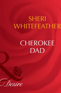 Шери Уайтфезер - Cherokee Dad