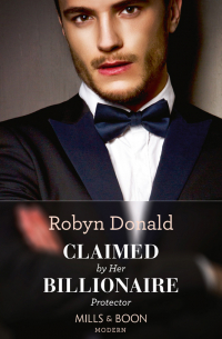 Робин Доналд - Claimed By Her Billionaire Protector