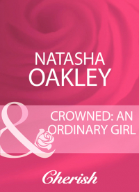 Наташа Окли - Crowned: An Ordinary Girl