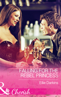 Элли Даркинс - Falling For The Rebel Princess