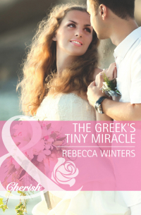 Ребекка Уинтерс - The Greek's Tiny Miracle