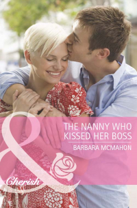 Барбара Макмаон - The Nanny Who Kissed Her Boss