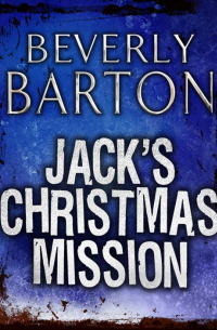 Беверли Бартон - Jack's Christmas Mission