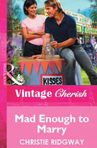 Кристи Риджуэй - Mad Enough to Marry