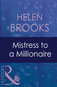 Хелен Брукс - Mistress To A Millionaire