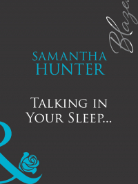 Samantha Hunter - Talking in Your Sleep. ..