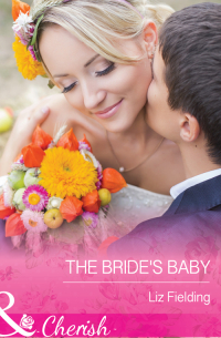 Лиз Филдинг - The Bride's Baby