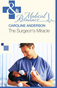 Кэролайн Андерсон - The Surgeon's Miracle