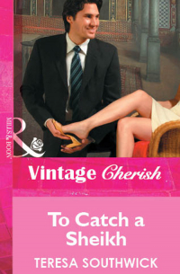 Тереза Саутвик - To Catch a Sheikh