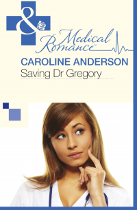 Кэролайн Андерсон - Saving Dr Gregory