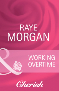 Рэй Морган - Working Overtime