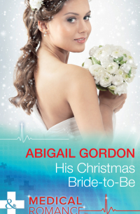 Эбигейл Гордон - His Christmas Bride-To-Be