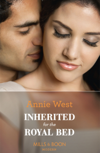 Энни Уэст - Inherited For The Royal Bed