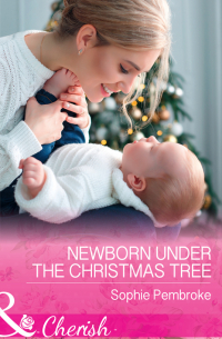 Софи Пемброк - Newborn Under The Christmas Tree