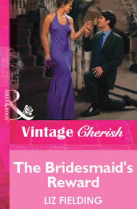 Лиз Филдинг - The Bridesmaid's Reward