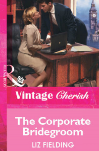 Лиз Филдинг - The Corporate Bridegroom