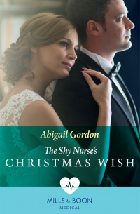 Эбигейл Гордон - The Shy Nurse's Christmas Wish