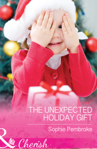 Софи Пемброк - The Unexpected Holiday Gift
