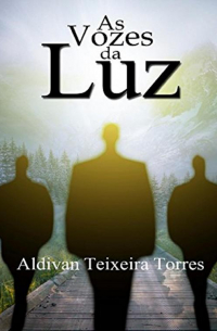 Aldivan Teixeira Torres - As Vozes Da Luz