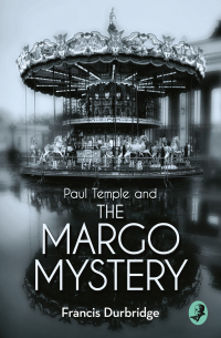 Френсис Дарбридж - Paul Temple and the Margo Mystery