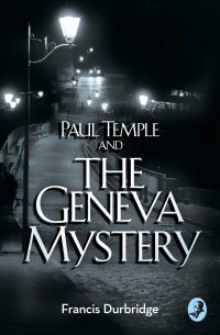Френсис Дарбридж - Paul Temple and the Geneva Mystery