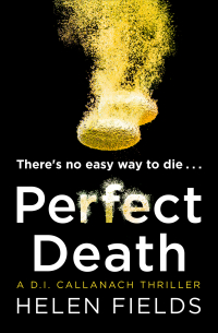 Хелен Филдс - Perfect Death: The gripping new crime book you won’t be able to put down!