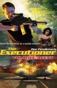 Дон Пендлтон - Volatile Agent