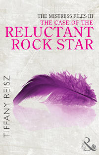 Тиффани Рейш - The Mistress Files: The Case of the Reluctant Rock Star